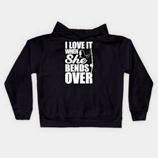 I Love It When She Bends Over I Love It When She Bends Over Kids Hoodie